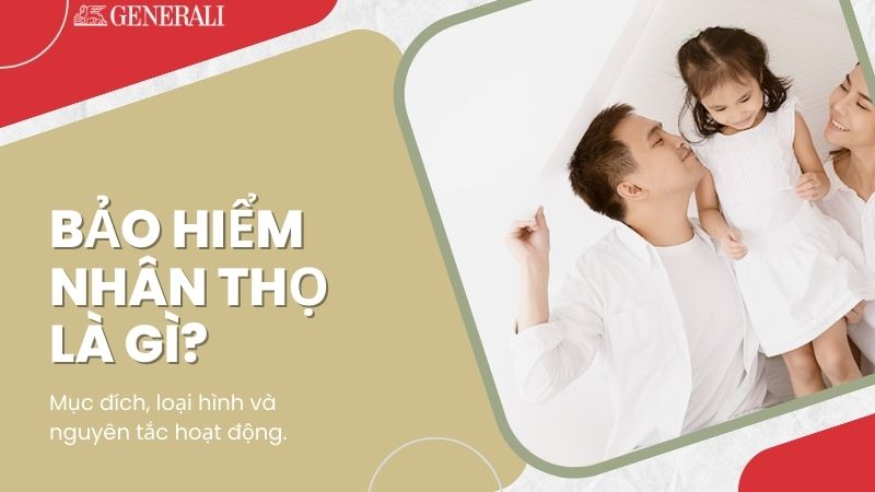 Bảo hiểm nhân thọ là gì? Mục đích, loại hình và nguyên tắc hoạt động?